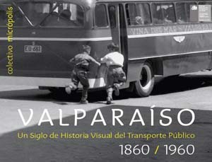 Lanzan libro Sobre la Historia y Fotografías del Transporte Público de Valparaíso 1 Valparaíso. Un siglo de historia visual de su transporte público, 1860-1960 identidadyfuturo.cl